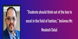 Students should think out of the box to excel in the field of fashion believes Mr Nealesh Dalal